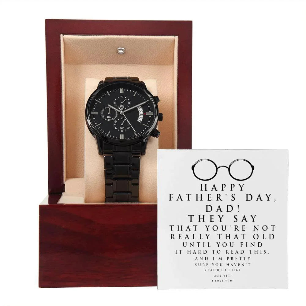 Funny Father's Day Black Chronograph Watch - "Not Really That Old Unless You Can't Read This" Message Card Gift from Son or Daughter