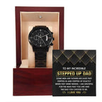 To My Incredible Stepped Up Dad The Dad You Chose To Be Black Chronograph Watch