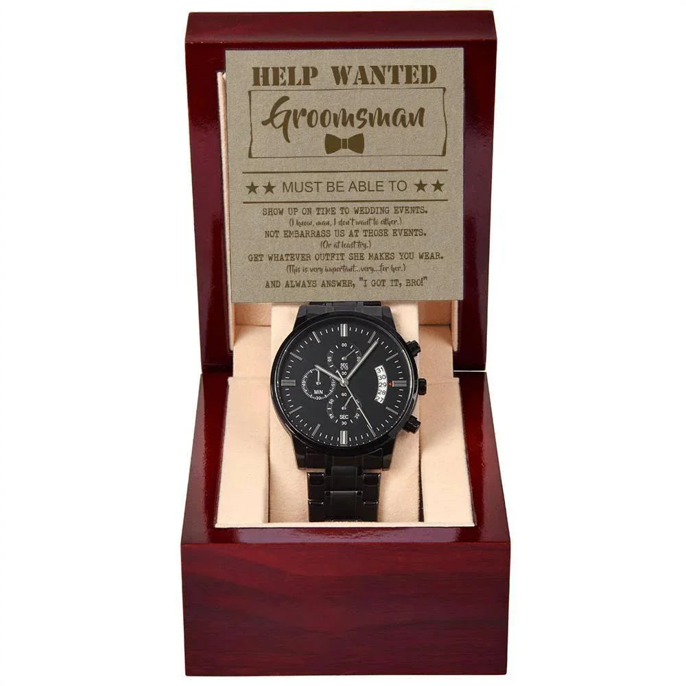 Groomsman Help Wanted Must Show Up On Time to Wedding Events - Black Chronograph Watch Gift from Groom