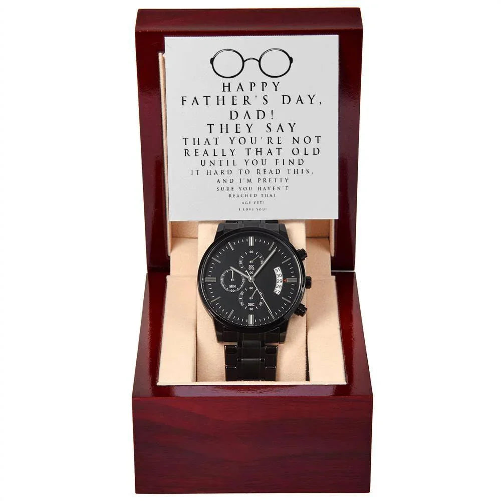 Funny Father's Day Black Chronograph Watch - "Not Really That Old Unless You Can't Read This" Message Card Gift from Son or Daughter