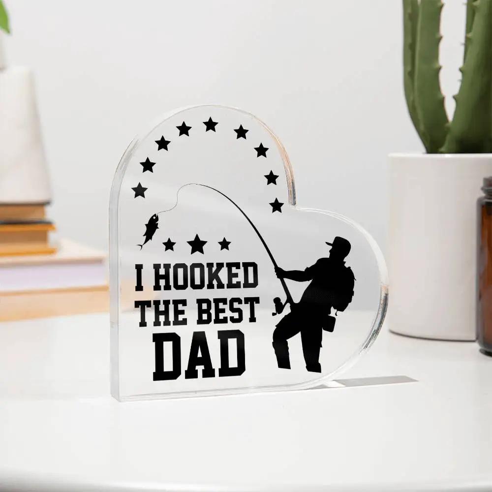 I Hooked The Best Dad Acrylic Plaque – Fishing Gift for Dad – Fisherman Father’s Day Gift