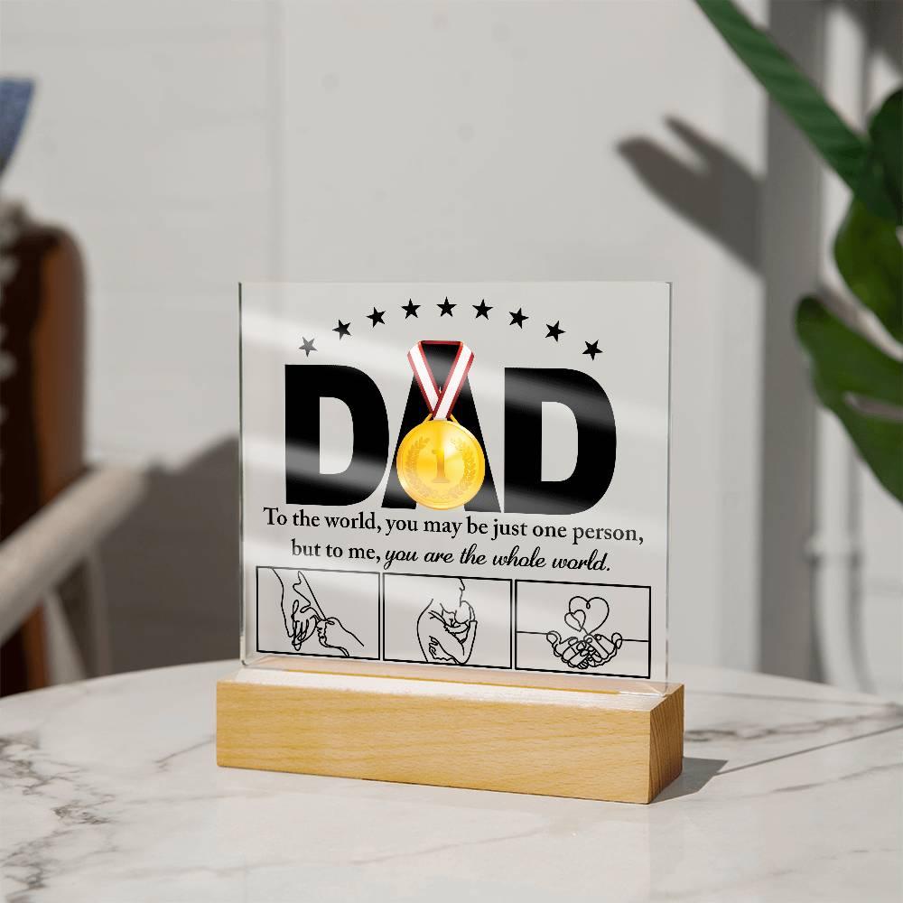 Dad - You Are the World Acrylic Plaque - Mallard Moon Gift Shop