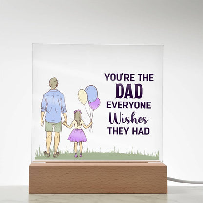 Gift for Dad You're the Dad Everyone Wishes They Had Acrylic Plaque - Mallard Moon Gift Shop