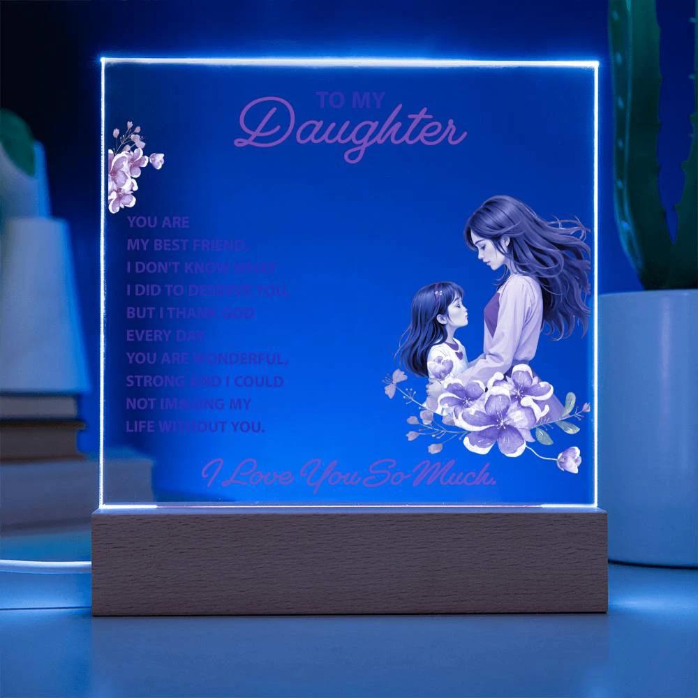 To my daughter, you are my best friend keepsake acrylic plaque