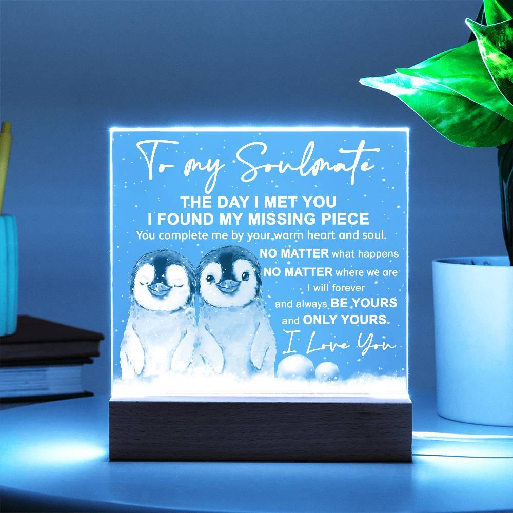 Soulmate- I Found My Missing Piece - Warm My Heart And Soul Acrylic Plaque with Lighted LED Wooden Base - Mallard Moon Gift Shop