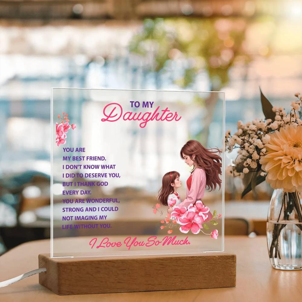 To my daughter, you are my best friend keepsake acrylic plaque