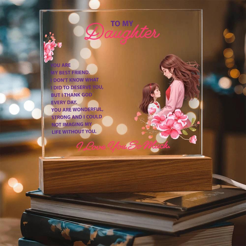 To my daughter, you are my best friend keepsake acrylic plaque