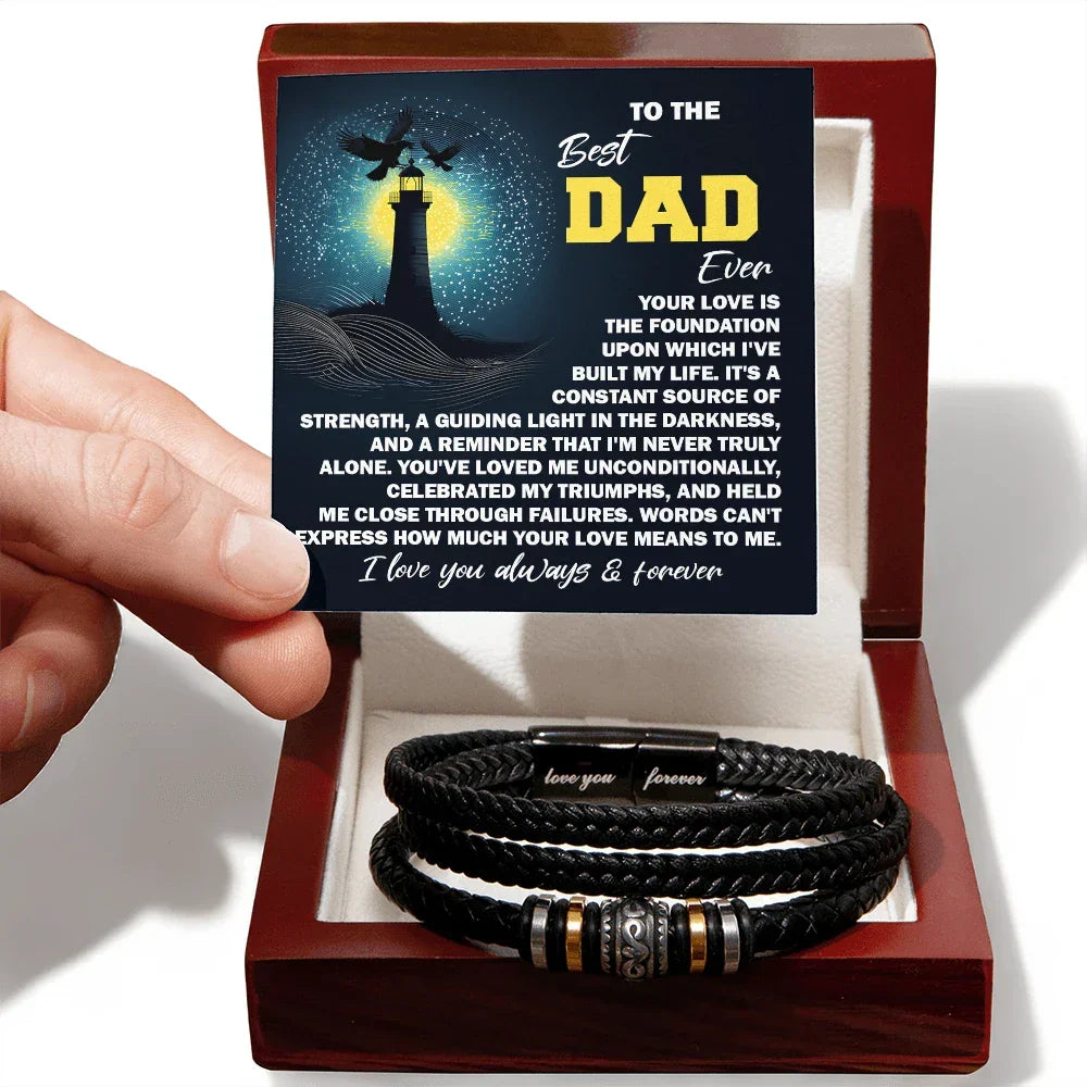 To the Best Dad Ever- Men's Braided Leather Bracelet - Your Love is the Foundation - Birthday, Father's Day Gift