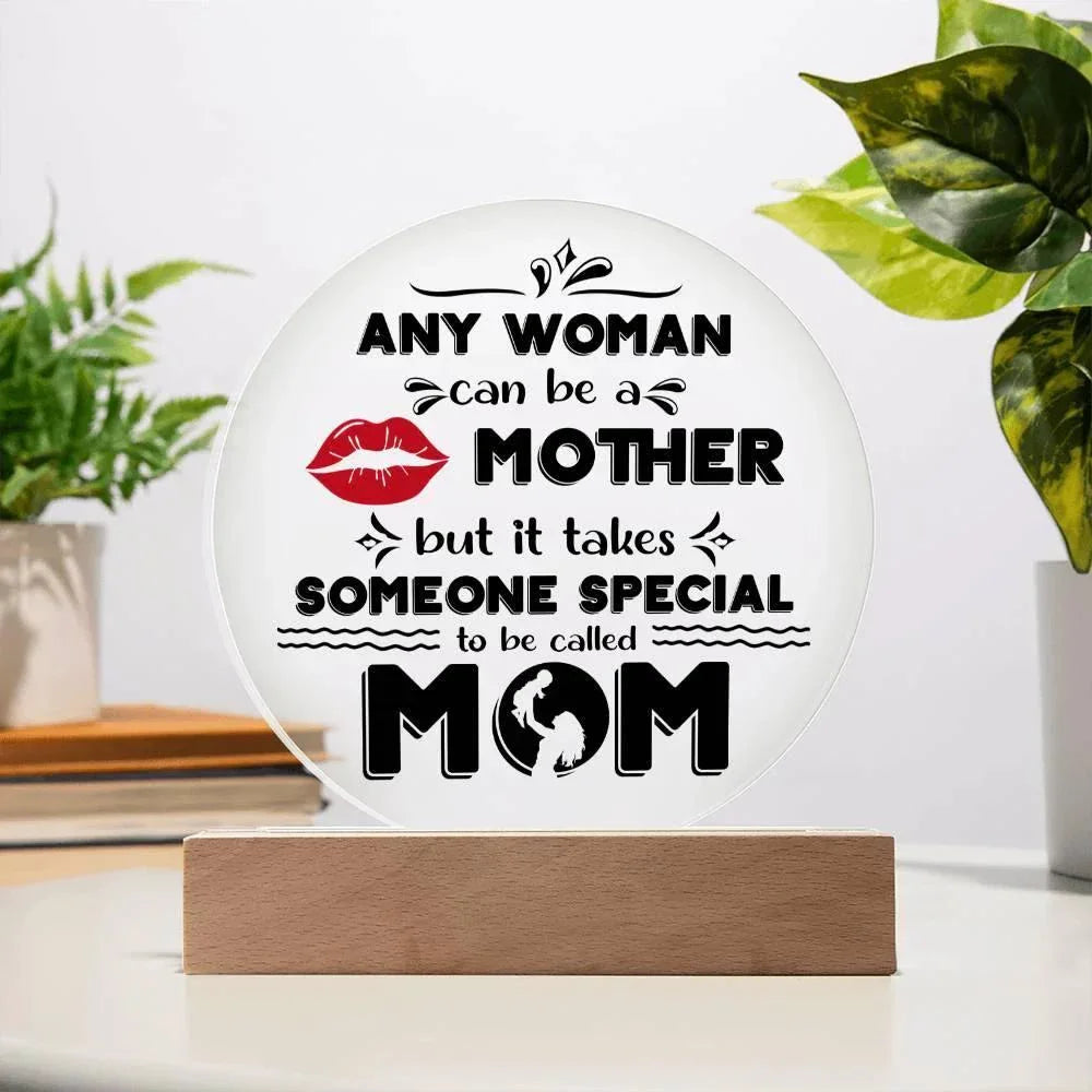 Best Gift for Mother - Any Woman Can Be A Mother But It Takes Someone Special To Be Called Mom Acrylic Plaque