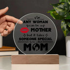 Best Gift for Mother - Any Woman Can Be A Mother But It Takes Someone Special To Be Called Mom Acrylic Plaque