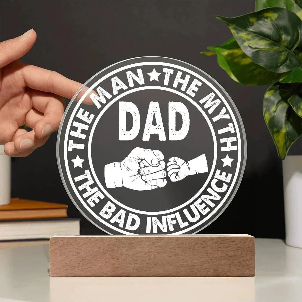 Dad – The Man. The Myth. The Bad Influence.™ Acrylic LED Plaque | Funny Father’s Day Gift with Fist Bump Design