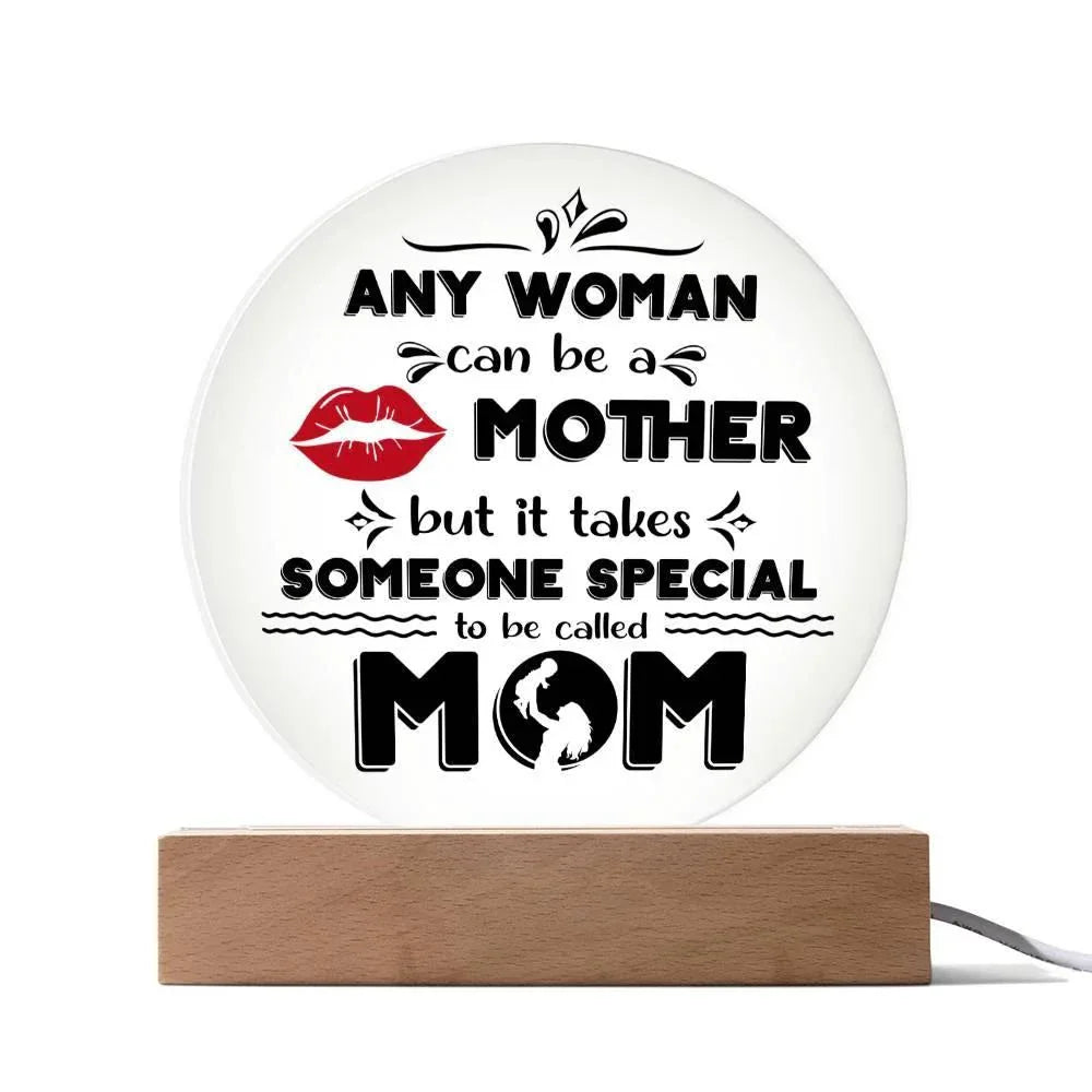 Best Gift for Mother - Any Woman Can Be A Mother But It Takes Someone Special To Be Called Mom Acrylic Plaque