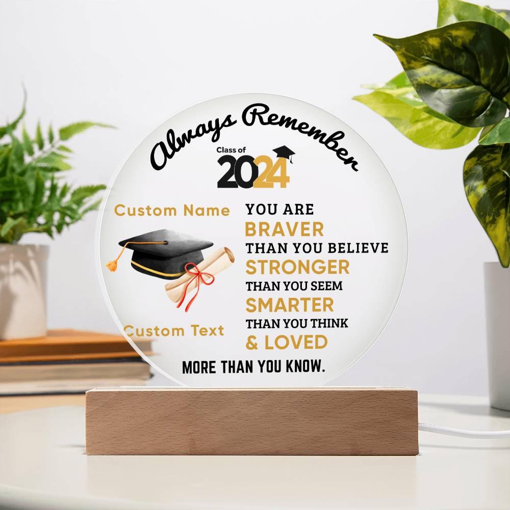 Personalized Graduation Class of 2024 Acrylic Plaque Braver Than You Believe Loved More Than You Know - Mallard Moon Gift Shop