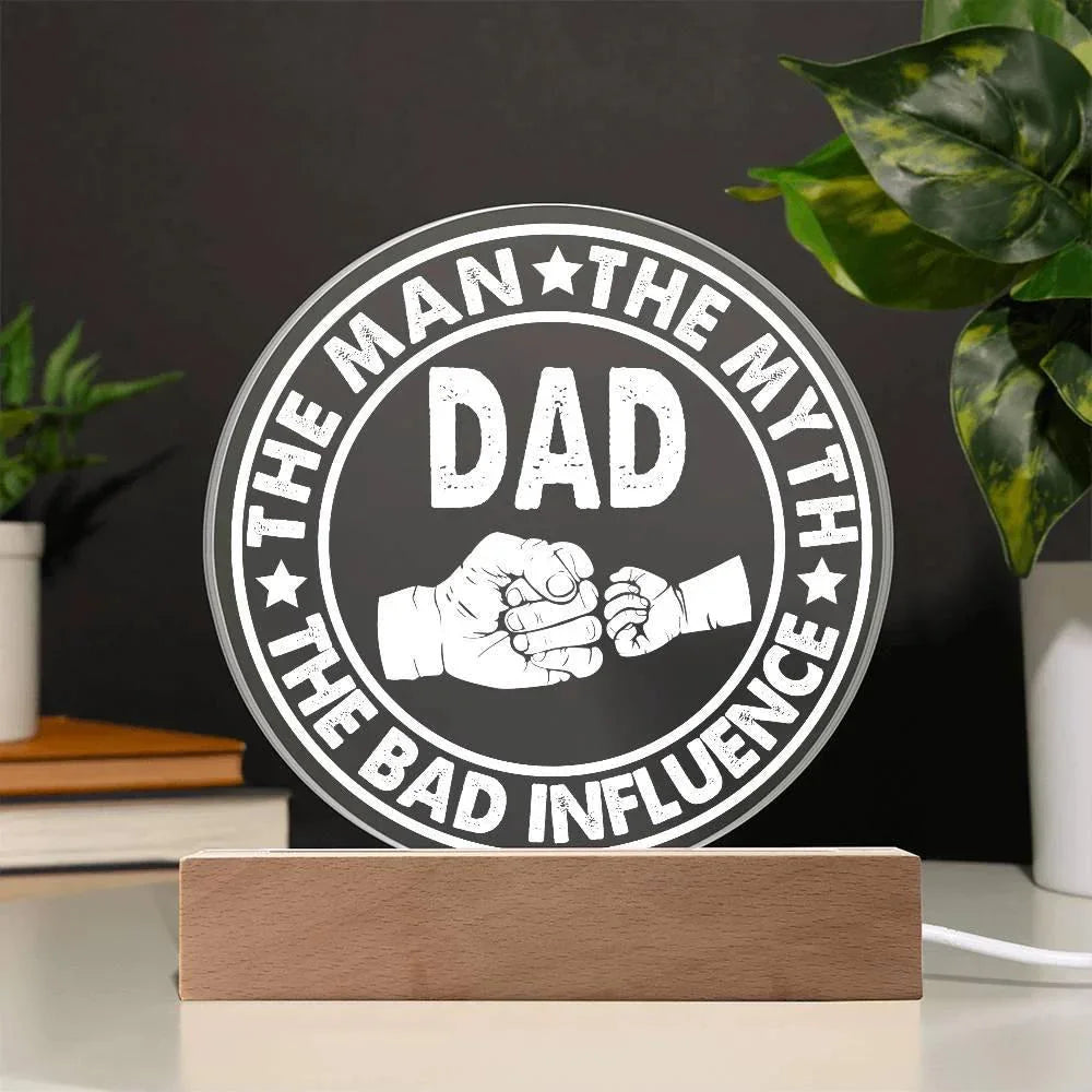 Dad – The Man. The Myth. The Bad Influence.™ Acrylic LED Plaque | Funny Father’s Day Gift with Fist Bump Design