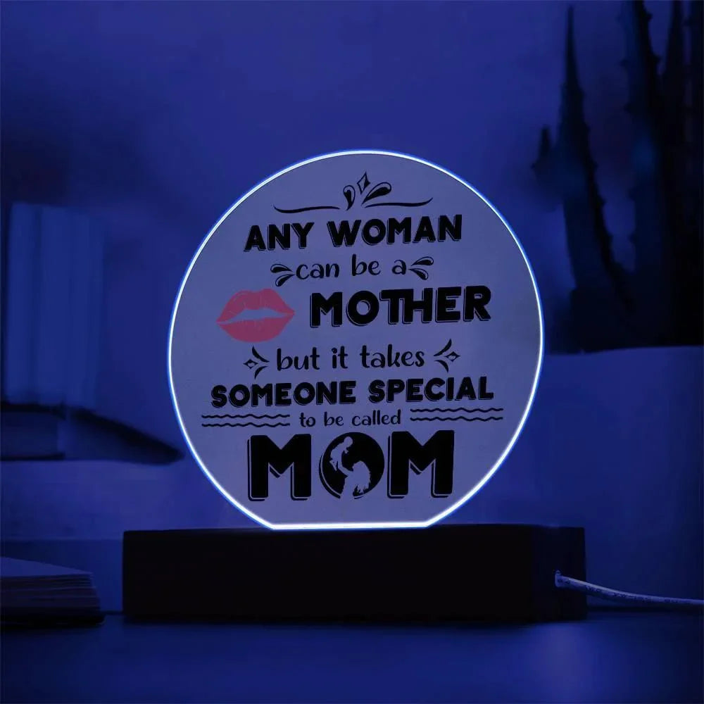 Best Gift for Mother - Any Woman Can Be A Mother But It Takes Someone Special To Be Called Mom Acrylic Plaque
