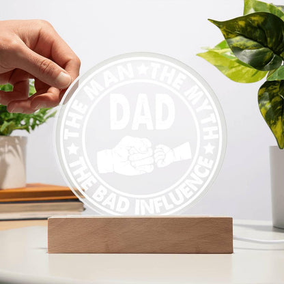 Dad - The Man - The Myth - The Bad Influence Acrylic Plaque - Mallard Moon Gift Shop
