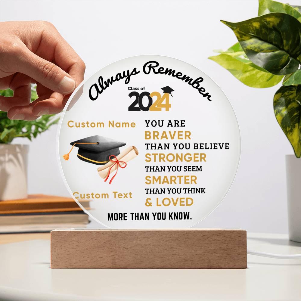 Personalized Graduation Class of 2024 Acrylic Plaque Braver Than You Believe Loved More Than You Know - Mallard Moon Gift Shop