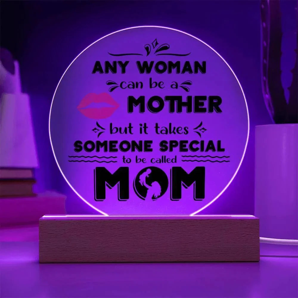 Best Gift for Mother - Any Woman Can Be A Mother But It Takes Someone Special To Be Called Mom Acrylic Plaque