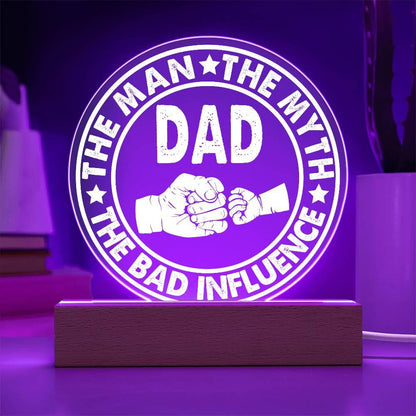 Dad - The Man - The Myth - The Bad Influence Acrylic Plaque - Mallard Moon Gift Shop