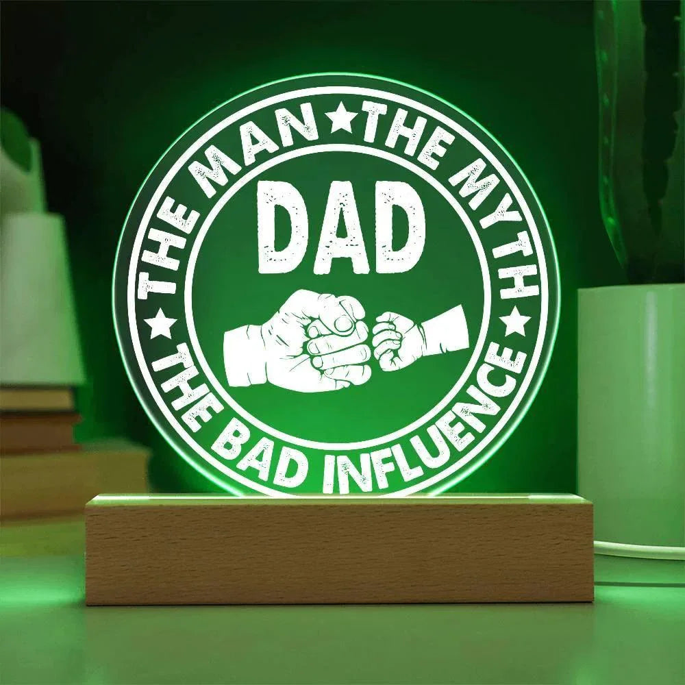 Dad – The Man. The Myth. The Bad Influence.™ Acrylic LED Plaque | Funny Father’s Day Gift with Fist Bump Design