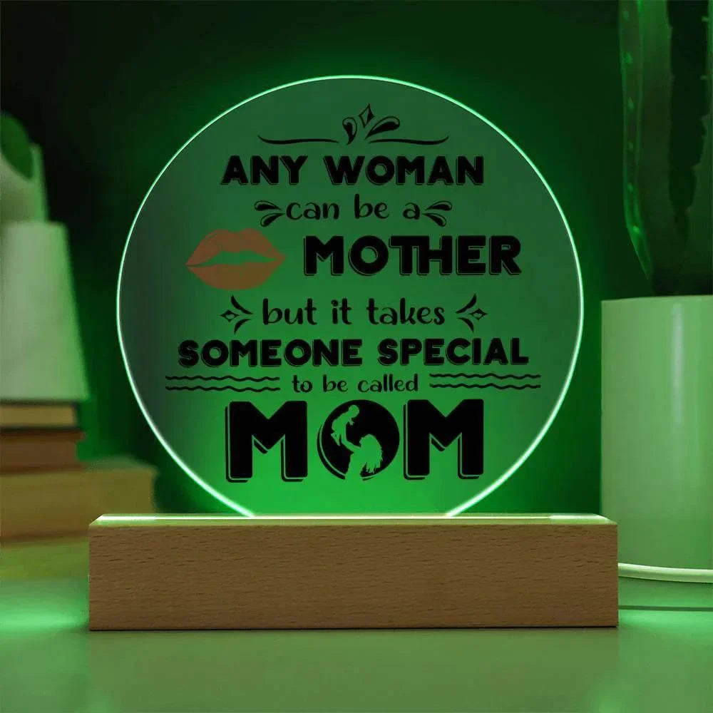 Best Gift for Mother - Any Woman Can Be A Mother But It Takes Someone Special To Be Called Mom Acrylic Plaque