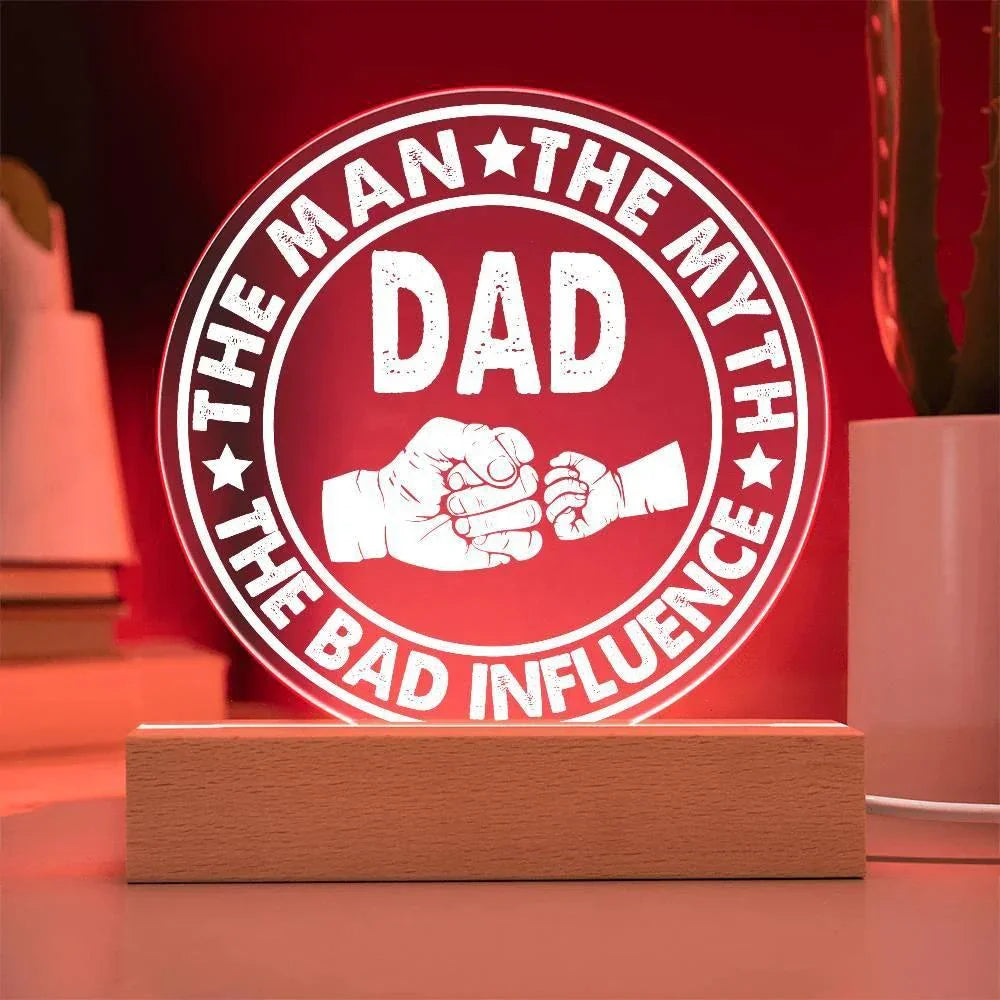 Dad – The Man. The Myth. The Bad Influence.™ Acrylic LED Plaque | Funny Father’s Day Gift with Fist Bump Design