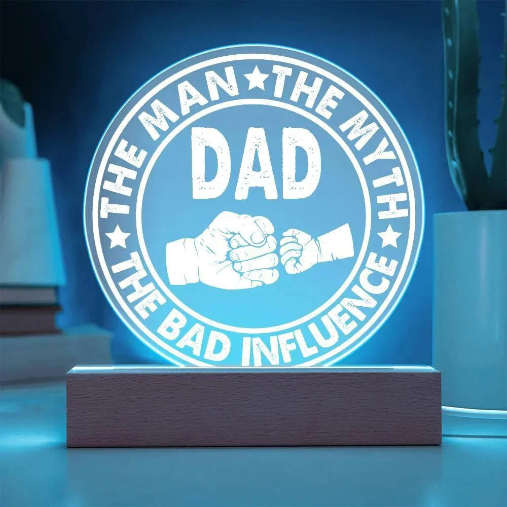 Dad – The Man. The Myth. The Bad Influence.™ Acrylic LED Plaque | Funny Father’s Day Gift with Fist Bump Design