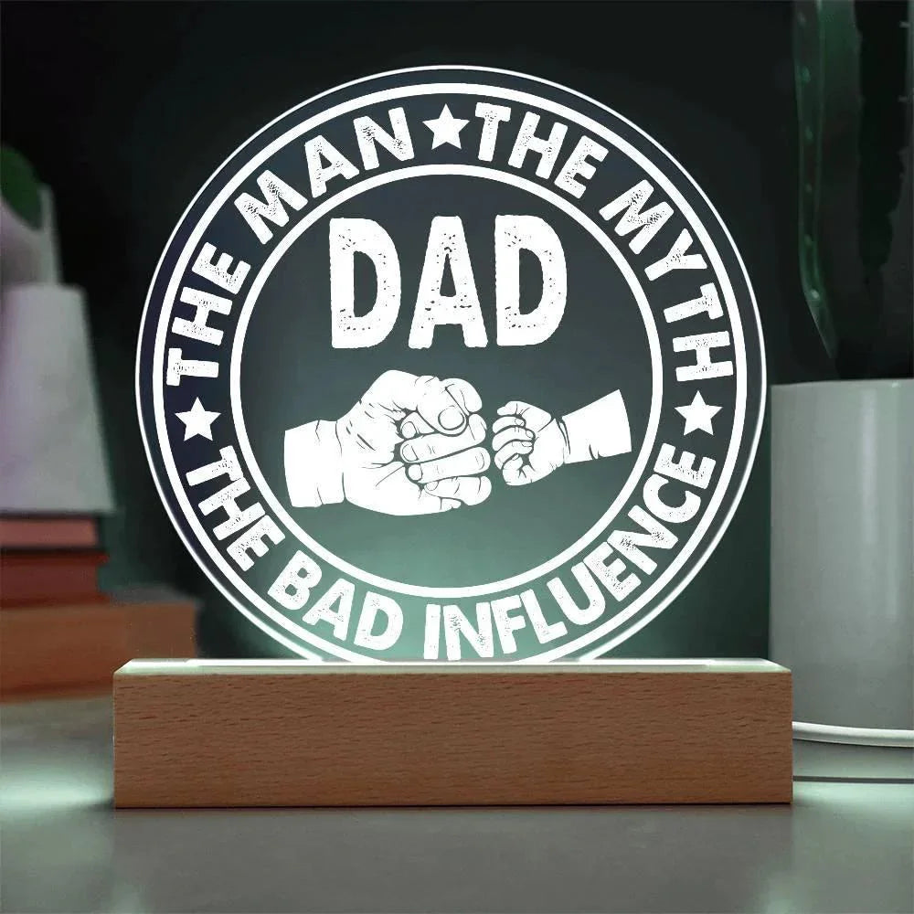 Dad – The Man. The Myth. The Bad Influence.™ Acrylic LED Plaque | Funny Father’s Day Gift with Fist Bump Design