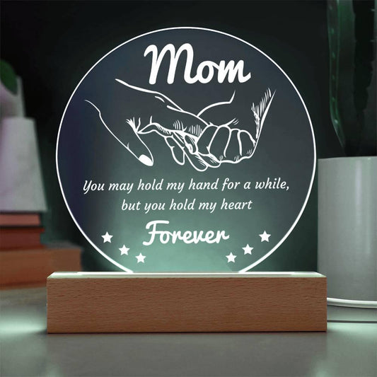 Gift for Mom - You May Hold My Hand for a While, But You Hold My Heart Forever Acrylic Keepsake Plaque - Mallard Moon Gift Shop