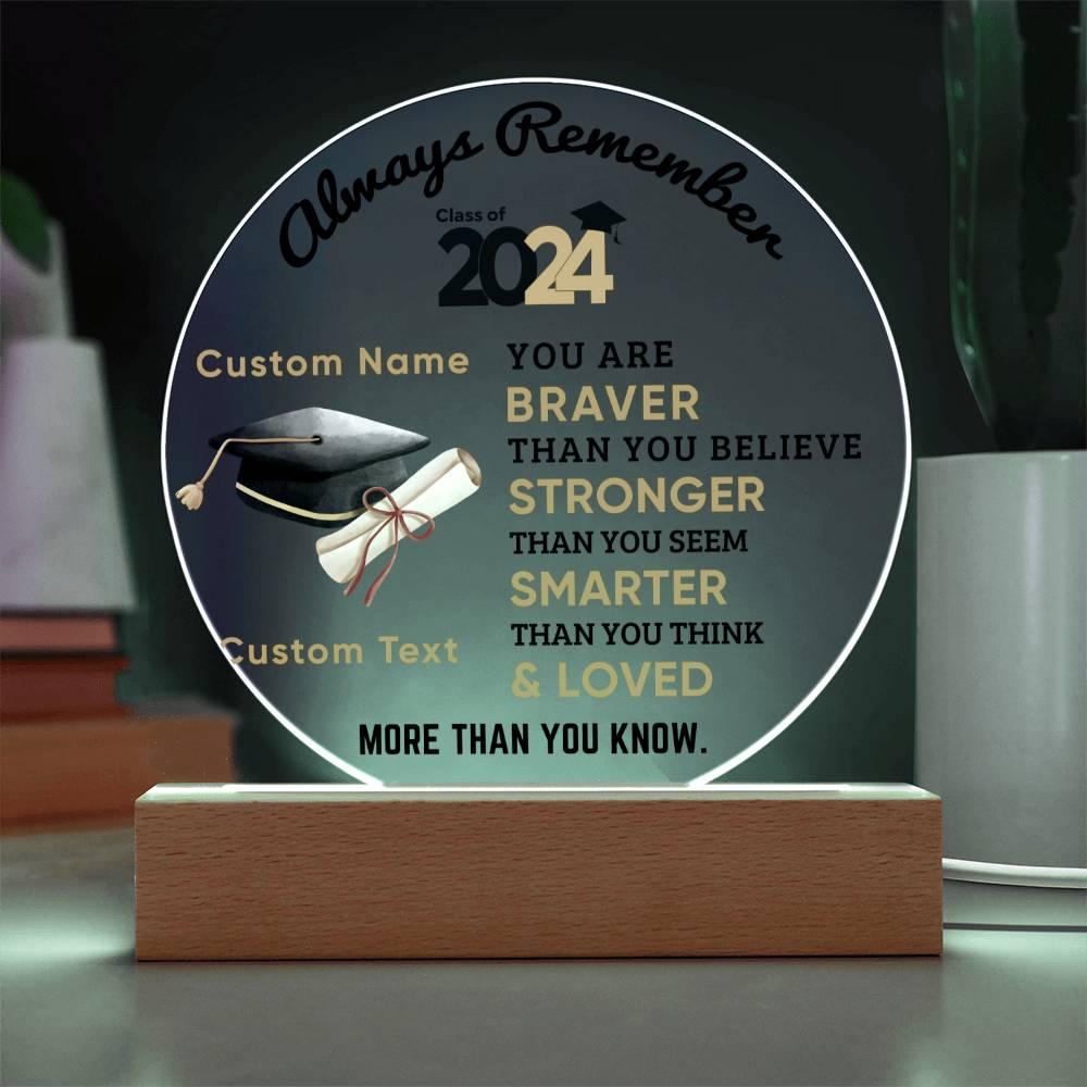 Personalized Graduation Class of 2024 Acrylic Plaque Braver Than You Believe Loved More Than You Know - Mallard Moon Gift Shop