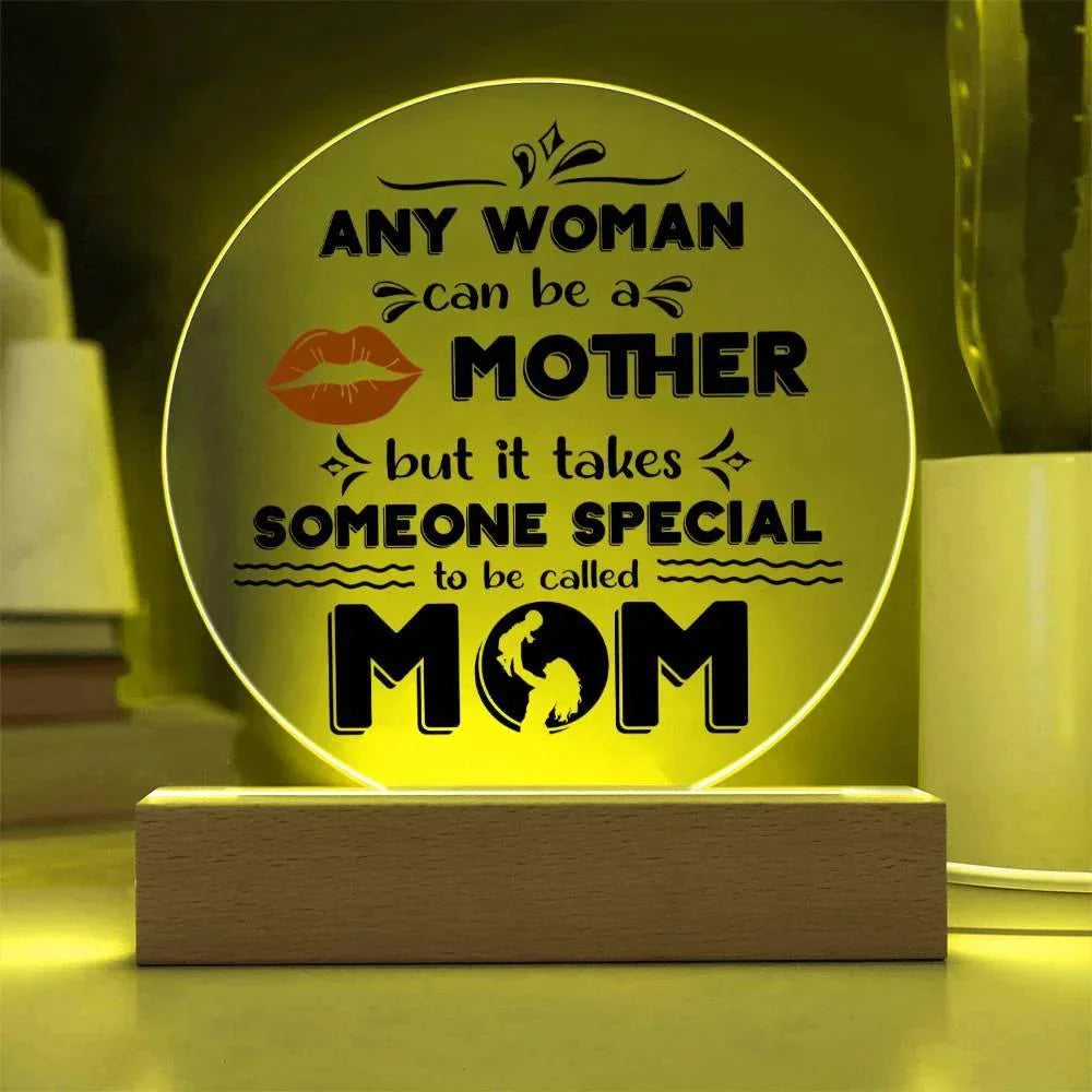 Best Gift for Mother - Any Woman Can Be A Mother But It Takes Someone Special To Be Called Mom Acrylic Plaque