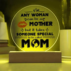 Best Gift for Mother - Any Woman Can Be A Mother But It Takes Someone Special To Be Called Mom Acrylic Plaque