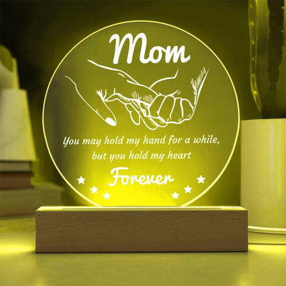 Gift for Mom - You May Hold My Hand for a While, But You Hold My Heart Forever Acrylic Keepsake Plaque - Mallard Moon Gift Shop