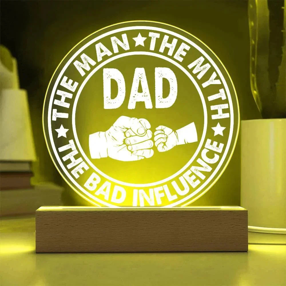 Dad – The Man. The Myth. The Bad Influence.™ Acrylic LED Plaque | Funny Father’s Day Gift with Fist Bump Design