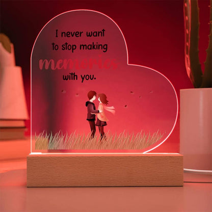 Gift for Wife, Girlfriend, Soulmate - I Never Want to Stop Making Memories - Heart Shaped Acrylic Plaque - Mallard Moon Gift Shop
