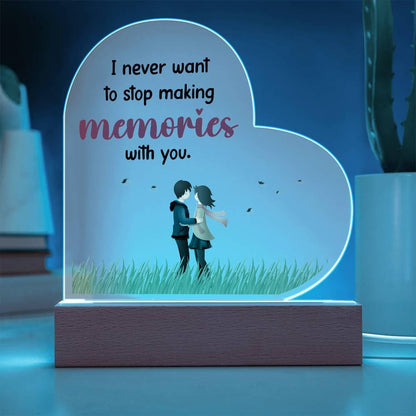 Gift for Wife, Girlfriend, Soulmate - I Never Want to Stop Making Memories - Heart Shaped Acrylic Plaque - Mallard Moon Gift Shop