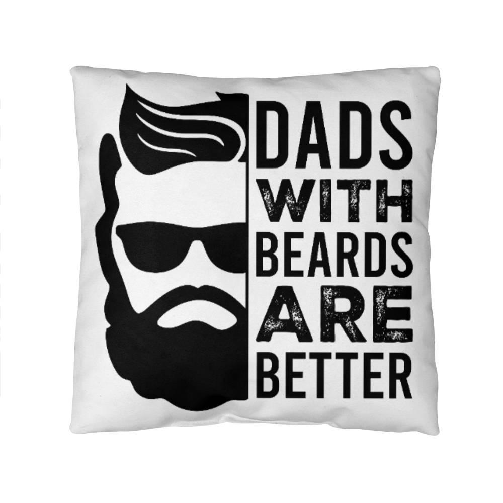 Dads with Beards are Better Comfy Indoor-Outdoor Pillow - Mallard Moon Gift Shop