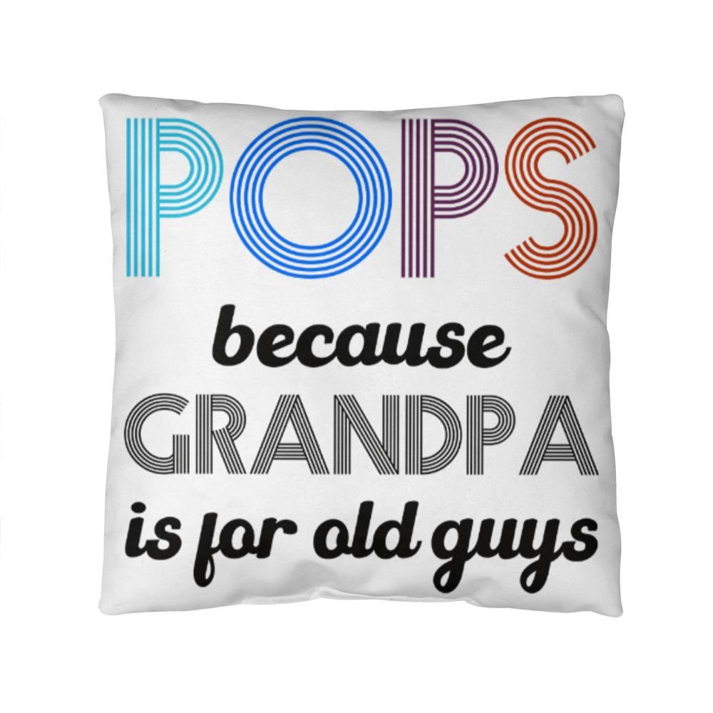 Pops because Grandpa is for Old Guys Indoor-Outdoor Pillow - Mallard Moon Gift Shop