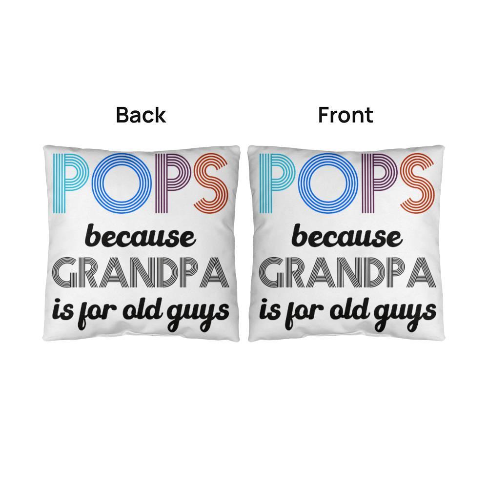 Pops because Grandpa is for Old Guys Indoor-Outdoor Pillow - Mallard Moon Gift Shop