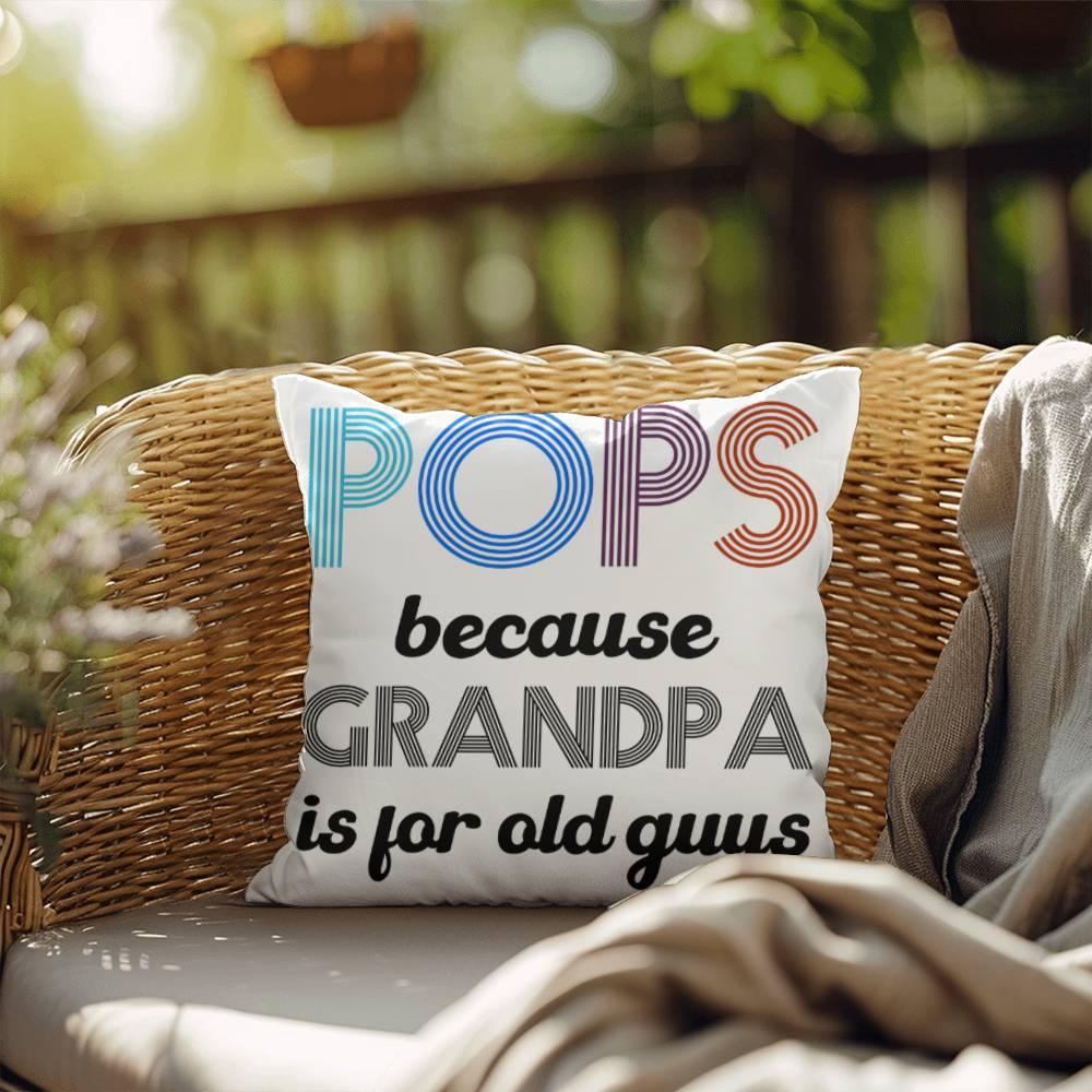Pops because Grandpa is for Old Guys Indoor-Outdoor Pillow - Mallard Moon Gift Shop
