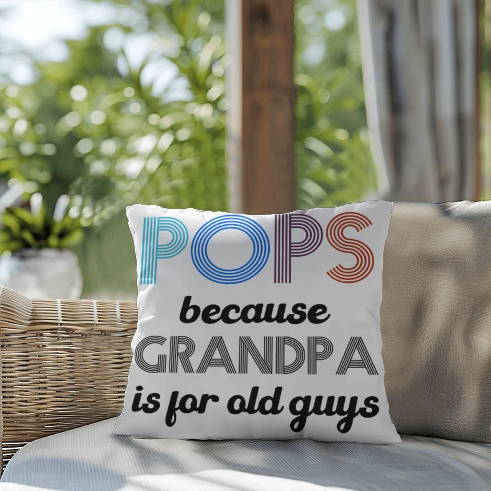 Pops because Grandpa is for Old Guys Indoor-Outdoor Pillow - Mallard Moon Gift Shop
