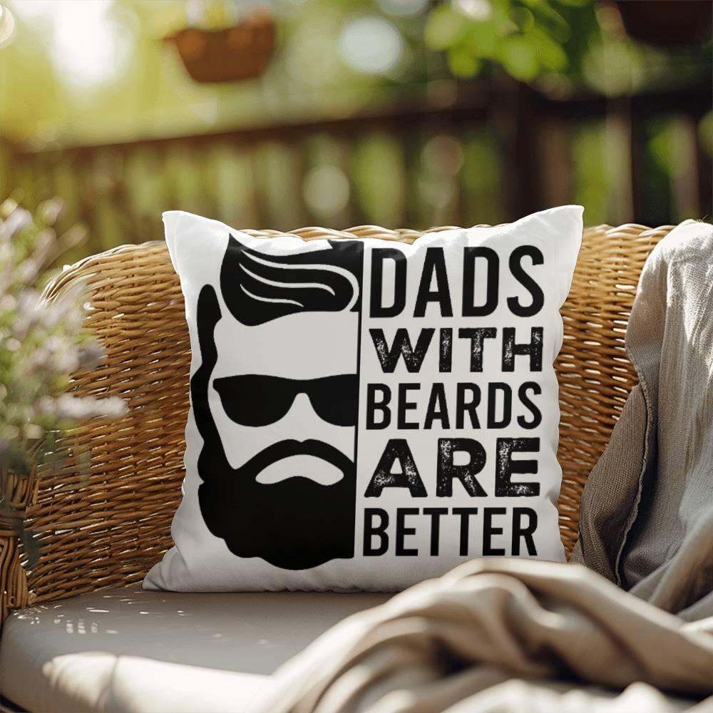 Dads with Beards are Better Comfy Indoor-Outdoor Pillow - Mallard Moon Gift Shop