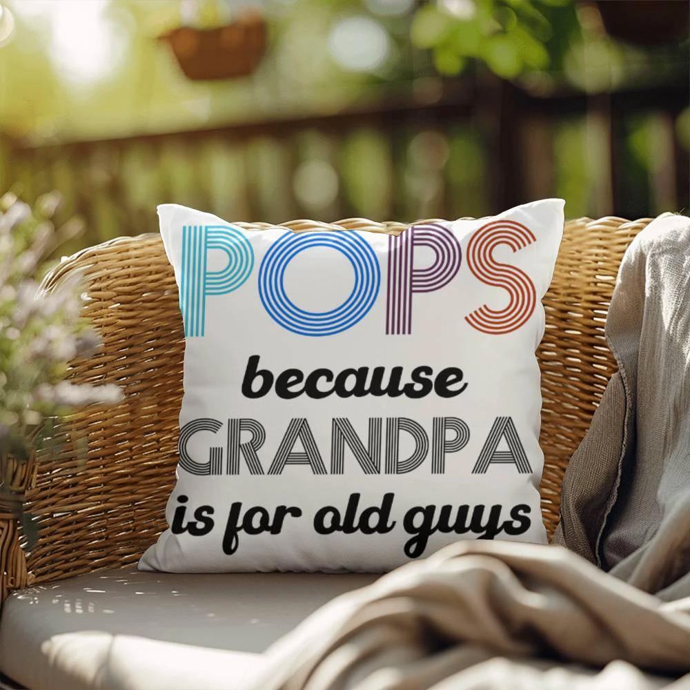 Pops because Grandpa is for Old Guys Indoor-Outdoor Pillow