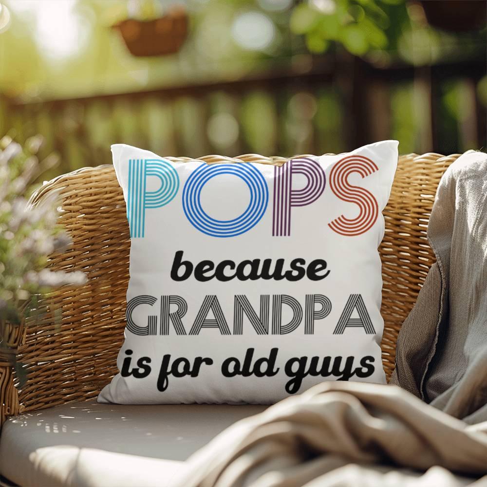 Pops because Grandpa is for Old Guys Indoor-Outdoor Pillow - Mallard Moon Gift Shop