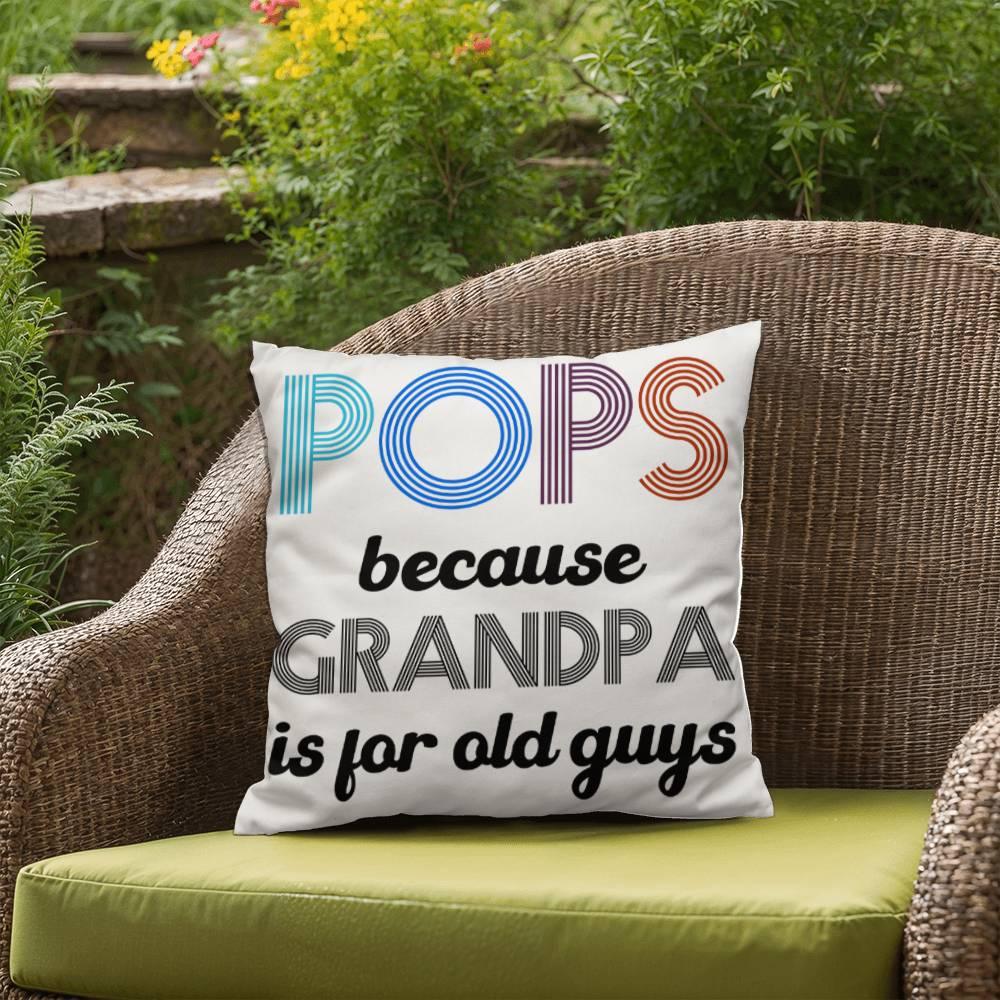 Pops because Grandpa is for Old Guys Indoor-Outdoor Pillow - Mallard Moon Gift Shop