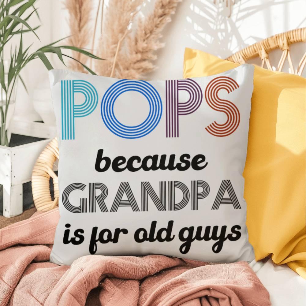 Pops because Grandpa is for Old Guys Indoor-Outdoor Pillow - Mallard Moon Gift Shop