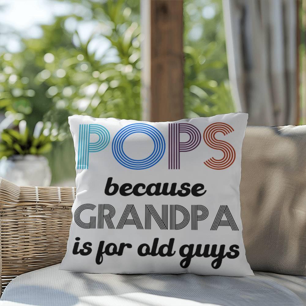 Pops because Grandpa is for Old Guys Indoor-Outdoor Pillow - Mallard Moon Gift Shop