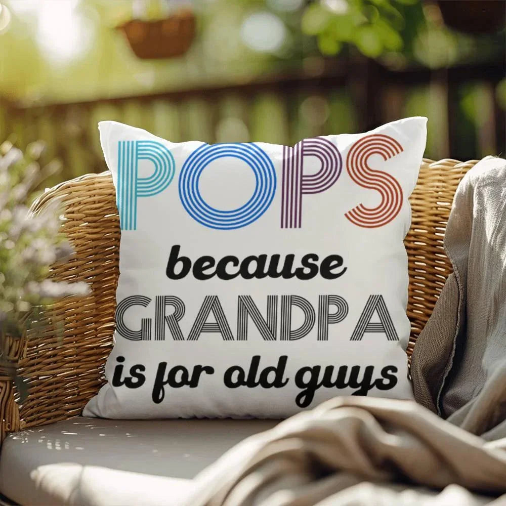 Pops because Grandpa is for Old Guys Indoor-Outdoor Pillow