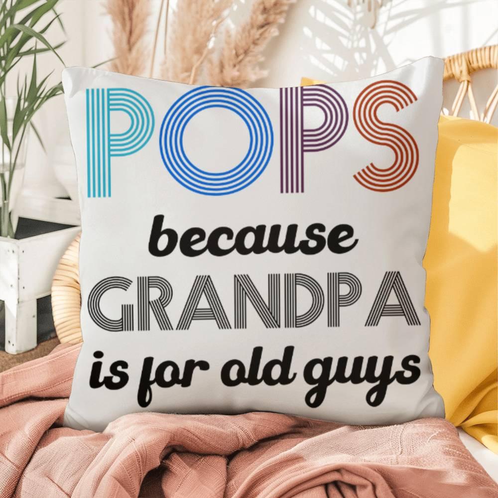 Pops because Grandpa is for Old Guys Indoor-Outdoor Pillow - Mallard Moon Gift Shop