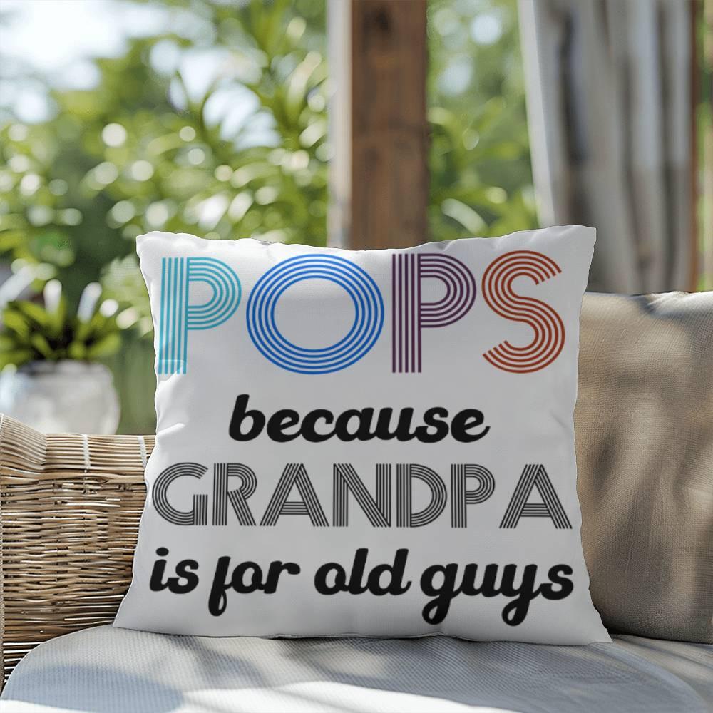 Pops because Grandpa is for Old Guys Indoor-Outdoor Pillow - Mallard Moon Gift Shop
